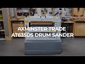 Axminster Trade AT635DS Drum Sander - Product Overview
