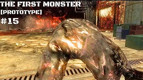 The First Monster | Part 15 | [PROTOTYPE]