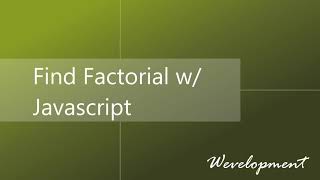 Find a Factorial w/ Javascript