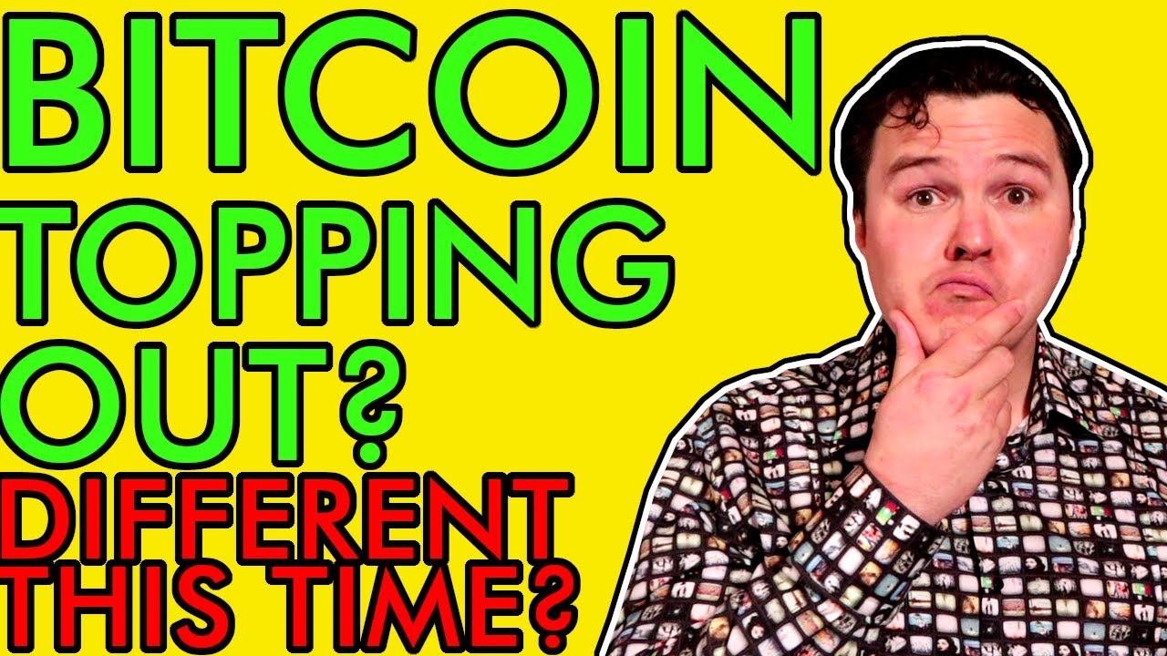 BITCOIN PRICE TOPPING OUT? IS THIS TIME REALLY DIFFERENT? [Let Me Explain]