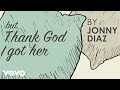 Jonny Diaz - Thank God I Got Her (Lyric Video)