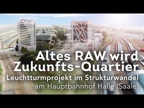 Das RAW-Gelände in Halle (Saale) - Leuchtturmprojekt des Strukturwandels  in Deutschland