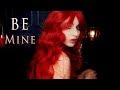 ASMR - Be mine.