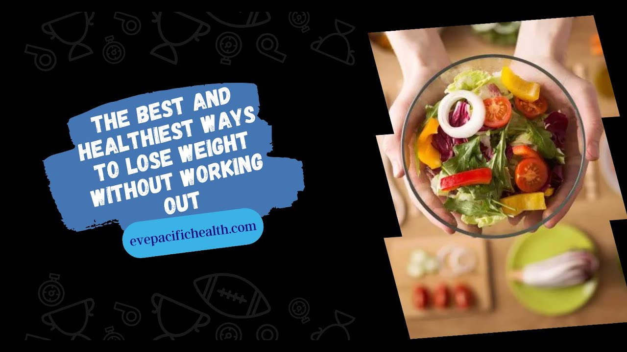 Photo inspiration: Fresh Look at The Best And Healthiest Ways To Lose Weight Without Working