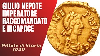 1034- Giulio Nepote, imperatore raccomandato e incapace [Pillole di Storia]