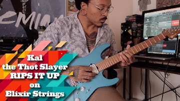 Kal the Thot Slayer RIPS IT UP on Elixir Strings