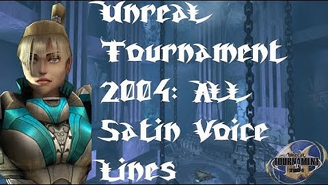 Unreal Tournament 2004: All Satin Voice Lines