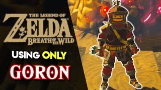 Can you BEAT Breath of the Wild using ONLY Goron Gear??