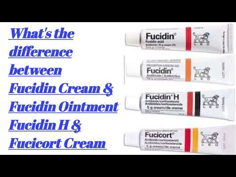Difference between Fucidin Ointment, Fucidin Cream, Fucidin H and Fucicort Cream