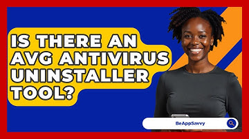 Is There An AVG Antivirus Uninstaller Tool? - Be App Savvy