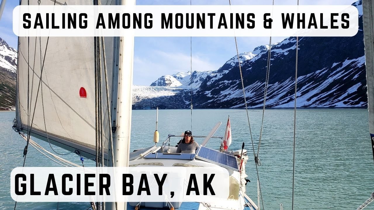 Amazing Sailing in Glacier Bay! | Ep. 15 | Whales, Mountains, Ice, and Bananas That Refuse to Ripen!