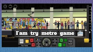 I'am try metro game 🚈🤩