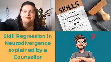 Skill Regression in Neurodivergence explained by a Counsellor