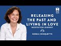 Releasing the Past and Living in Love by Sonia Choquette