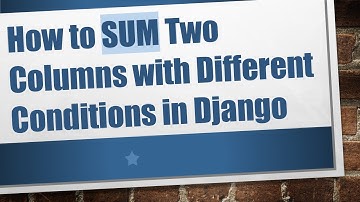 How to SUM Two Columns with Different Conditions in Django