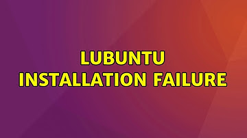 lubuntu installation failure (2 Solutions!!)