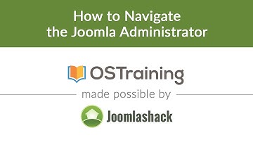 Joomla Beginner Class, Lesson #6: How to Navigate the Joomla Administrator