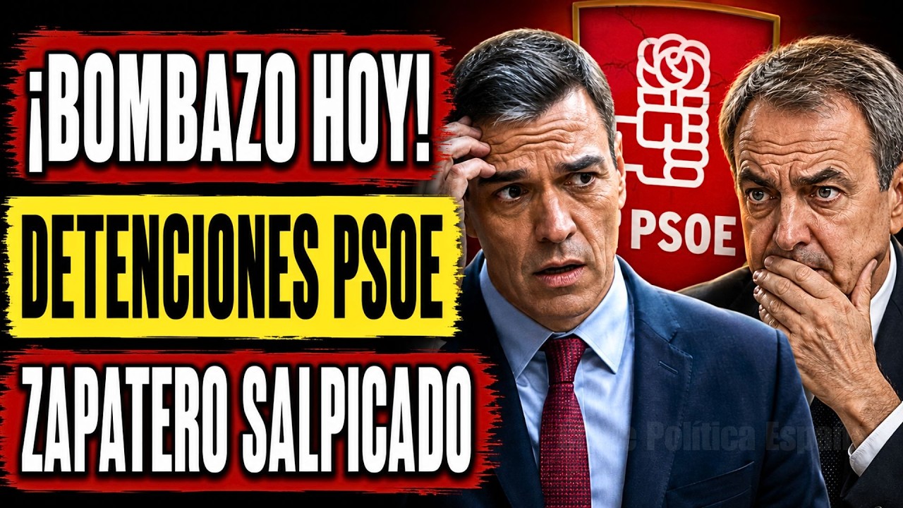 💥 ¡Bombazo judicial! Nuevas detenciones hoy en el PSOE y otro escándalo con Zapatero