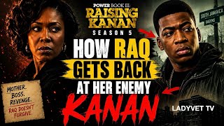 HOW RAQ GETS BACK AT HER ENEMY KANAN | POWER BOOK III RAISING KANAN SEASON 5