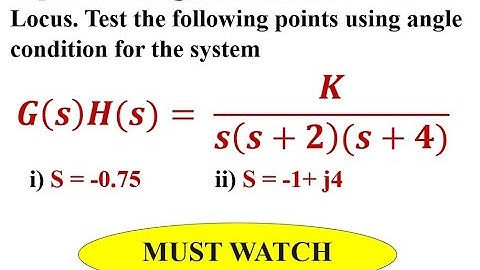 Q7.c Explain the Angle Condition in Root Locus. Test the point using angle condition