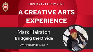 Bridging the Divide: A Creative Arts Experience | UW–Madison Diversity Forum 2023, Day Two