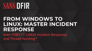 From Windows to Linux: Master Incident Response with SANS FOR577