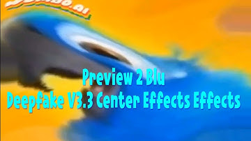 Preview 2 Blu Deepfake V3.3 Center Effects Effects