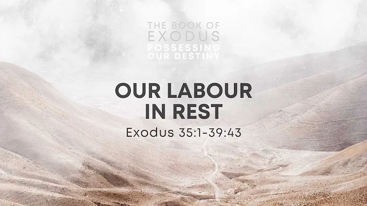 Our Labour in Rest (Ex. 35:1-39:43) (GBC English 11:00AM)