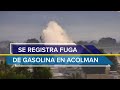 Se registra fuga de gasolina en Acolman; cierran autopista México-Pirámides y evacúan a pobladores
