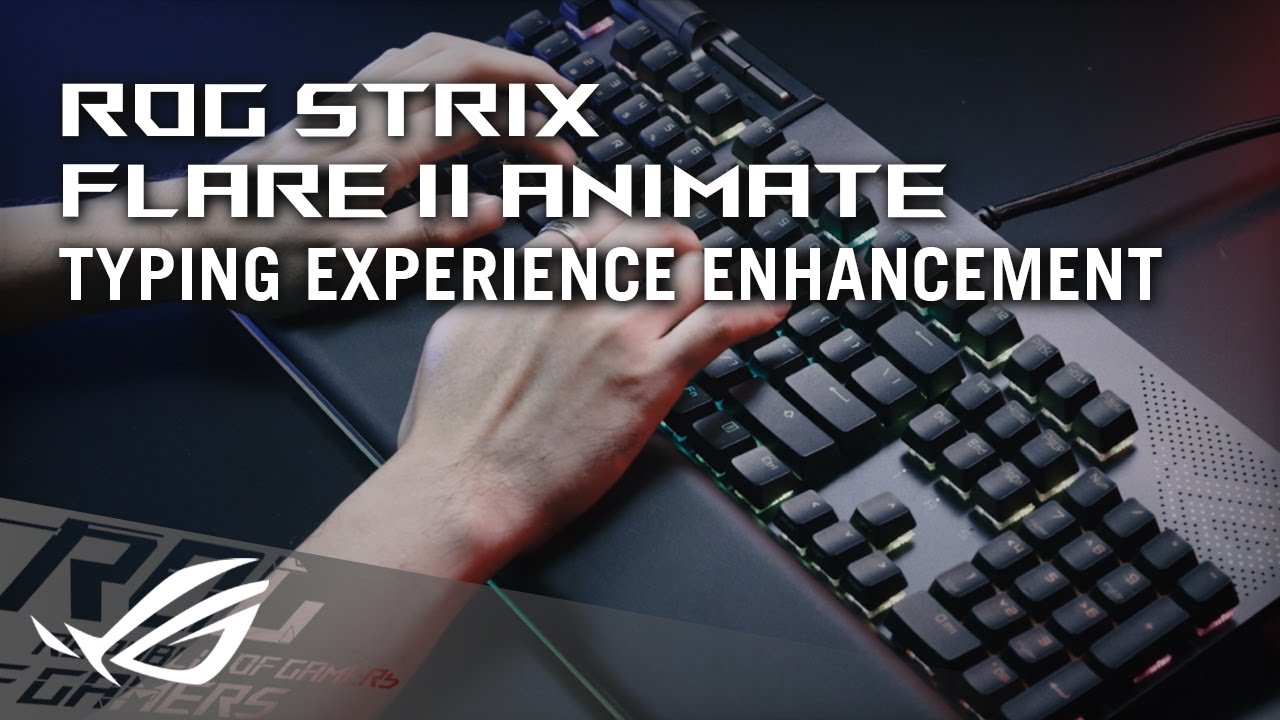 ROG Strix Flare II Animate – Typing experience Enhancement | ROG