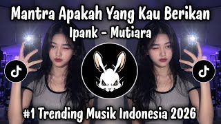 Mantra Apakah Yang Kau Berikan - DJ Mutiara | DJ Viral TikTok Terbaru 2026 | Dj Rabbit x_Invasion