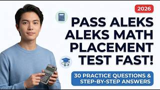 Pass Your 2026 ALEKS Math Placement Test FAST! (30 Practice Questions & Step-by-Step Answers)
