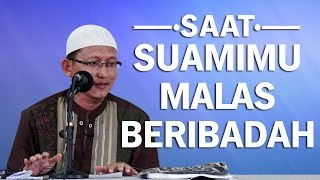 Video Singkat: Saat Suamimu Malas Beribadah - Ustadz Abu Yahya Badru Salam, Lc
