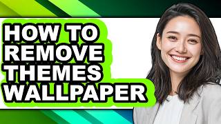 How to Remove Themes Wallpaper - Step by Step Update