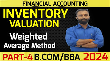 Inventory Valuation | Weighted Average Method | B.Com 1st Year | Semester -1| Part-4 | Easiest Way