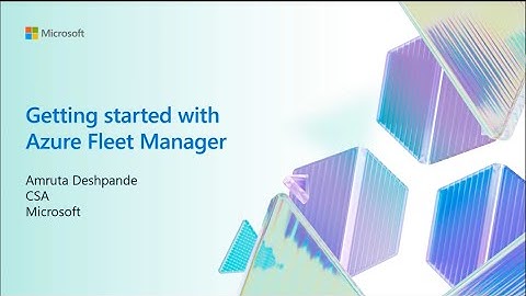 Getting Started with Azure Fleet Manager | Amruta Deshpande