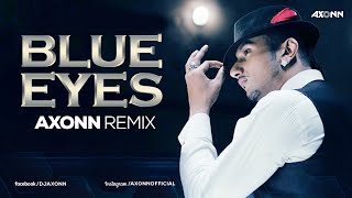 Blue Eyes - DJ Axonn Remix | Yo Yo Honey Singh