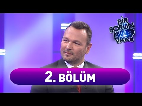 Bir Sorun Mu Var? 2. Bölüm