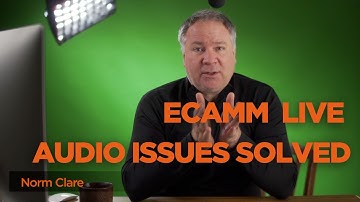 ECAMM LIVE AUDIO ISSUES - SOLVED!