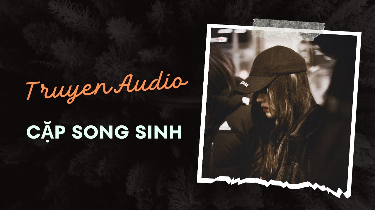 Truyện Audio / Cặp song sinh | Trần Thiên Minh