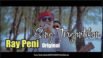 Ray Peni  | SING TERGANTIKAN | Keramas Music Project | Original  #laguviral