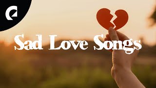 Sad Acoustic Love Songs - Heartbreak and Romantic Music (1 Hour) @EpidemicAcoustic