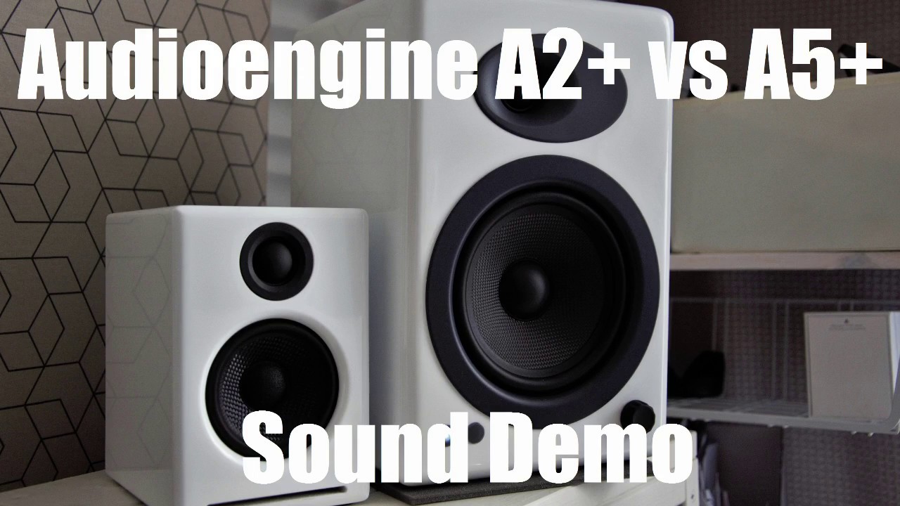 Audioengine A2+ vs Audioengine A5+ || Sound Demo w/ Bass ...