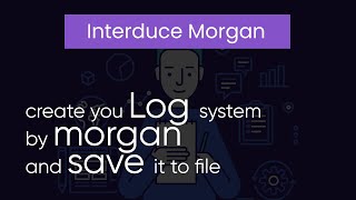 Creating Log system by Morgan [Part-1]