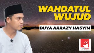 WAHDATUL WUJUD - BUYA DR. ARRAZY HASYIM, MA