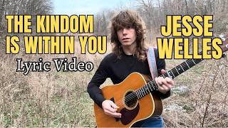 Jesse Welles: The Kingdom is Within You w/Lyrics