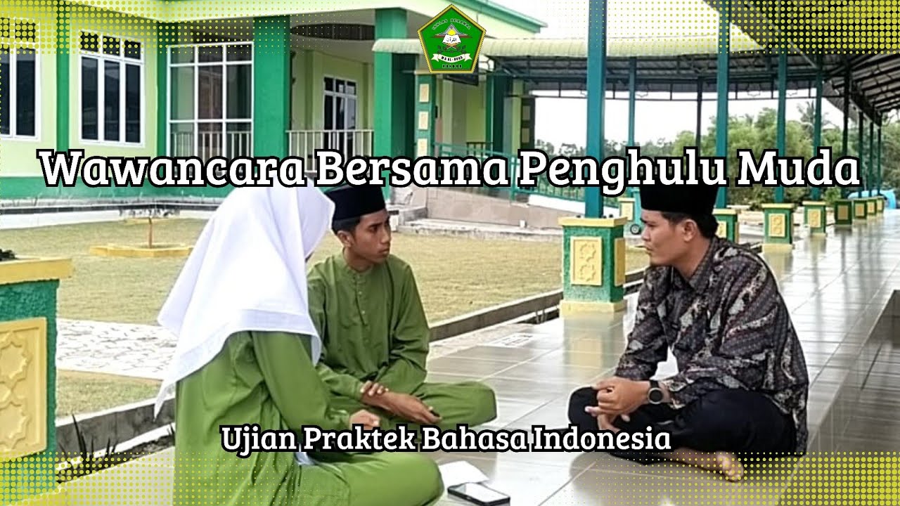 Wawancara Bersama Penghulu Muda Kec.Kundur | Ujian Praktek Bahasa Indonesia | MA Al-Huda Kundur