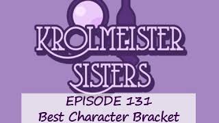 Krolmeister Sisters Podcast | Episode 131: Best Character Bracket