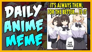 Anime memes 18 v6 | It's always them, for the better... is it | Vinoo Anime Memes