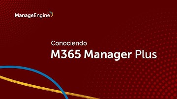 Conociendo M365 Manager Plus | ManageEngine LATAM